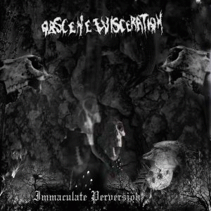 Obscene Evisceration : Immaculate Perversion